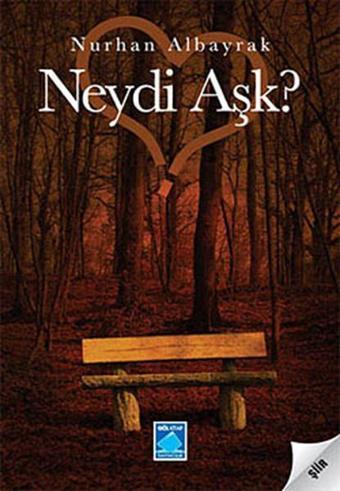 Neydi Aşk? - Nurhan Albayrak - Göl Kitap