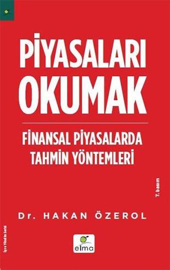 Piyasaları Okumak - Finansal Piyasalarda Tahmin Yöntemleri - Hakan Özerol - Elma Yayınevi