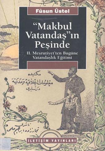 Makbul Vatandaş'ın Peşinde - Füsun Üstel - İletişim Yayınları