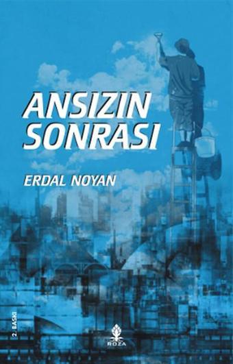 Ansızın Sonrası - Erdal Noyan Noyan - Roza Yayınevi