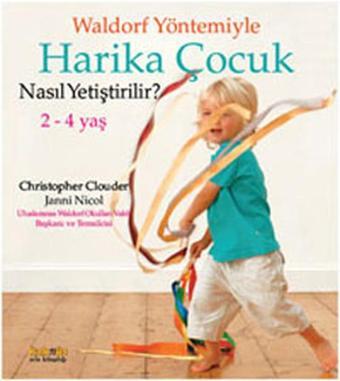 Waldorf Yöntemiyle Harika Çocuk Nasıl Yetiştirilir? - Christopher Clouder - Kaknüs Yayınları