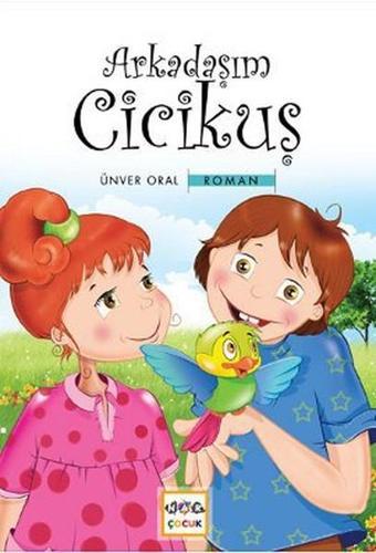 Arkadaşım Cicikuş - Ünver Oral - Nar Yayınları
