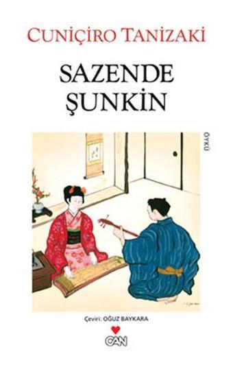 Sazende Şunkin - Cuniçiro (Juniçiro) Tanizaki - Can Yayınları