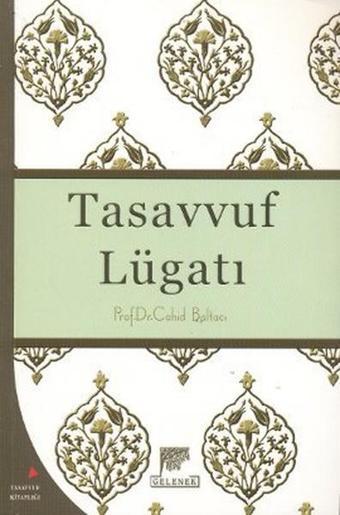 Tasavvuf Lügatı - Cahid Baltacı - Gelenek Yayınları