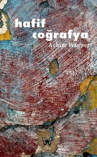 Hafif Coğrafya - Achim Wagner - Nika Yayınevi