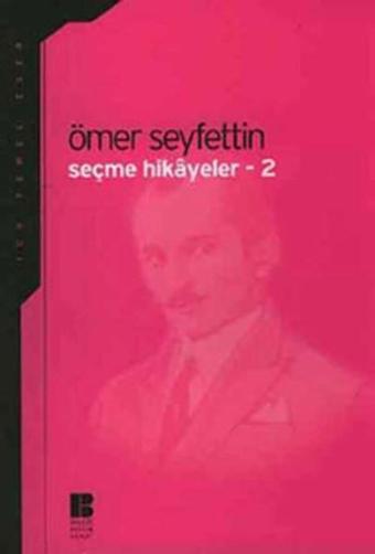 Seçme Hikayeler 2-Ömer Seyfettin - Ömer Seyfettin - Bilge Kültür Sanat