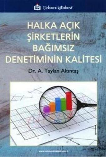 Halka Açık Şirketlerin Bağımsız Denetiminin Kalitesi - Taylan Altıntaş - Türkmen Kitabevi
