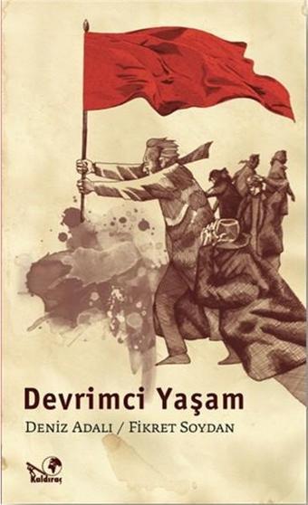 Devrimci Yaşam - Deniz Adalı - Kaldıraç Yayınevi