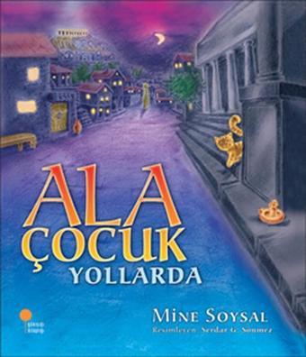 Ala Çocuk Yollarda - Mine Soysal - Günışığı Kitaplığı