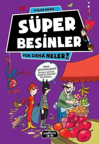 Yok Daha Neler - Süper Besinler - Asena Meriç - Yediveren Çocuk