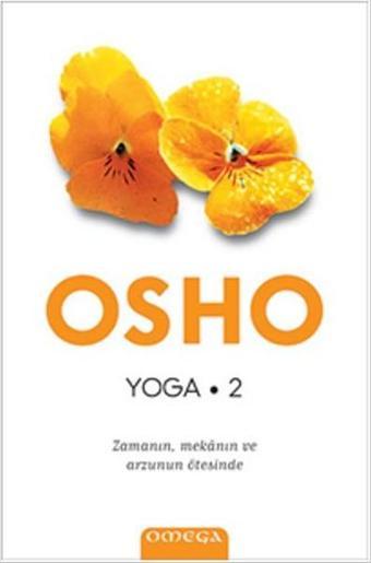 Omega Yoga-Zamanın Mekanın ve Arzunun Ötesinde - Osho 