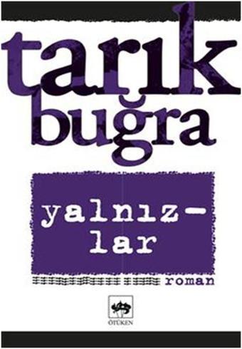 Yalnızlar - Tarık Buğra - Ötüken Neşriyat