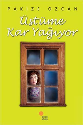 Üstüme Kar Yağıyor - Pakize Özcan - Günışığı Kitaplığı