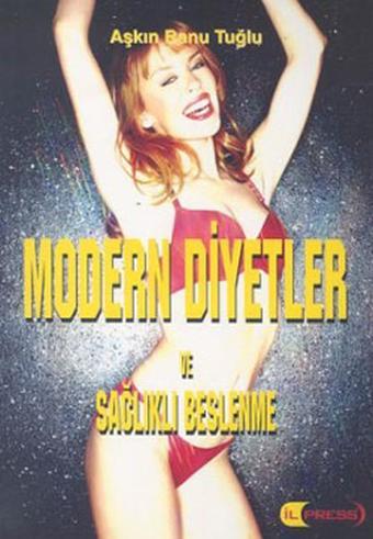 Modern Diyetler ve Sağlıklı Beslenme - Aşkın Banu Tuğlu - İlpress