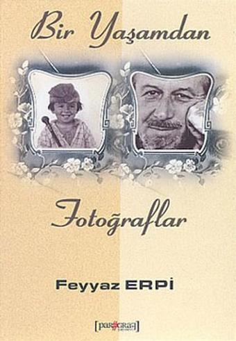 Bir Yaşamdan Fotoğraflar - Feyyaz Erpi - Paragraf