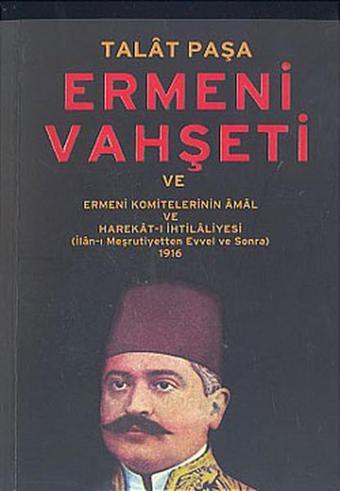 Talat Paşa ve Ermeni Vahşeti - Talat Paşa - Örgün Yayınları