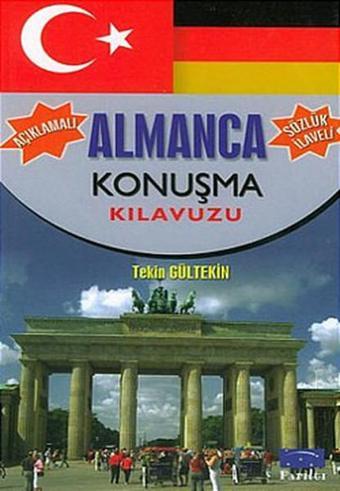 Açıklamalı Almanca Konuşma Kılavuzu-Sözlük İlaveli - Tekin Gültekin - Parıltı Yayınları