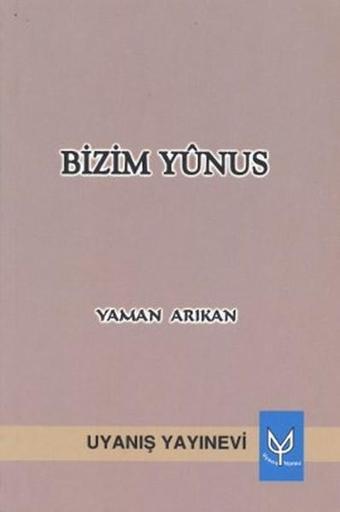Bizim Yunus - Yaman Arıkan - Uyanış Yayınevi