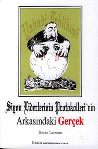 Siyon Liderlerinin Protokollerinin Arkasındaki Gerçek - Goran Larsson - Gözlem Gazetecilik Basın ve Yayın A