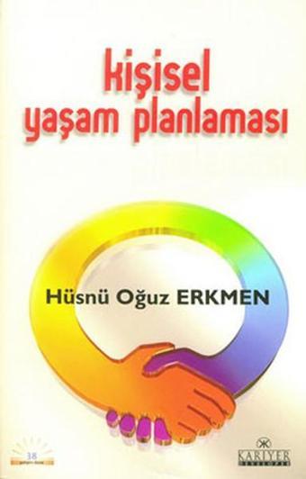 Kişisel Yaşam Planlaması - Hüsnü Oğuz Erkmen - Kariyer Yayınları