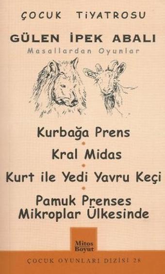 Çocuk Tiyatrosu Masallardan Oyunlar - Gülen İpek Abalı - Mitos Boyut Yayınları