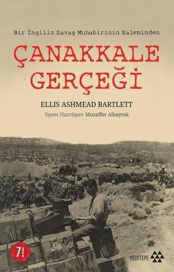 Çanakkale Gerçeği - Ellis Ashmead-Bartlett - Yeditepe Yayınevi