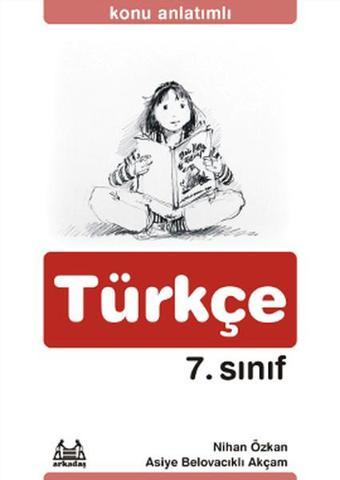 Konu Anlatımlı Türkçe 7. Sınıf - Nihan Özkan - Arkadaş Yayıncılık