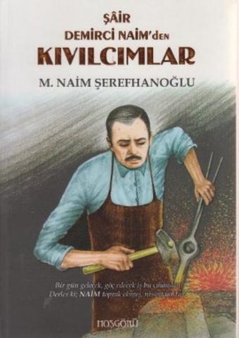 Şair Demirci Naim'den Kıvılcımlar - M. Naim Şerefhanoğlu - Hoşgörü Yayınları