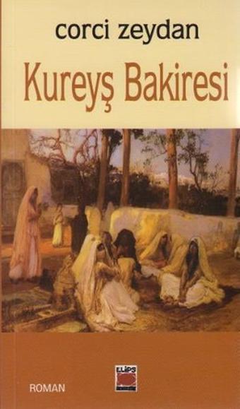 Kureyş Bakiresi - Corci Zeydan - Elips Kitapları