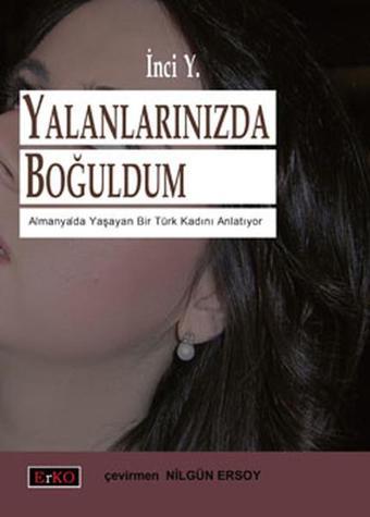 Yalanlarınızda Boğuldum - İnci Y. - Erko