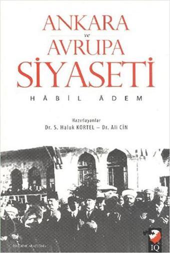 Ankara ve Avrupa Siyaseti - Habil Adem - IQ Kültür Sanat Yayıncılık