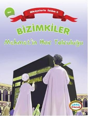 Bizimkiler: Mehmet'in Hac Yolculuğu - Ayşe Alkan Sarıçiçek - İnkılab Yayınları