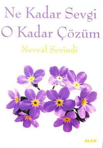 Ne Kadar Sevgi O Kadar Çözüm - Nevval Sevindi - Alfa Yayıncılık