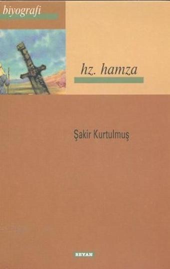 Hz. Hamza - Şakir Kurtulmuş - Beyan Yayınları