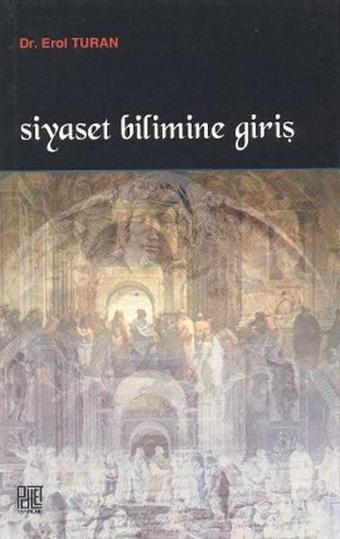 Siyaset Bilimine Giriş - Erol Turan - Palet Yayınları