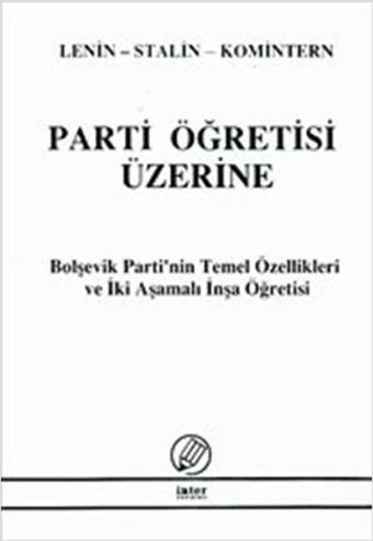 Parti Öğretisi Üzerine - Bolşevik Partinin Temel Özellikleri ve İki Aşamalı İnşa Öğretisi - İnter Yayınevi