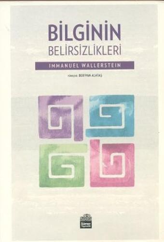 Bilginin Belirsizlikleri - Immanuel Wallerstein - Sümer Yayıncılık