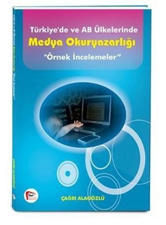 Türkiye'de ve AB Ülkelerinde Medya Okuryazarlığı - Çağrı Alagözlü - Pelikan Yayınları