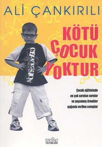 Kötü Çocuk Yoktur - Ali Çankırılı - Zafer Yayınları