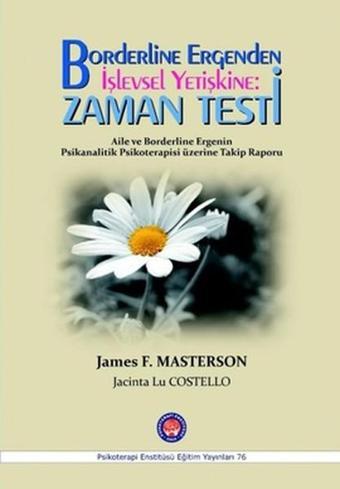 Borderline Ergenden İşlevsel Yetişkine: Zaman Testi - James F. Masterson - Psikoterapi Enstitüsü