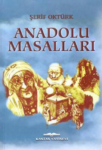 Anadolu Masalları - Şerif Oktürk - Kastaş Yayınları