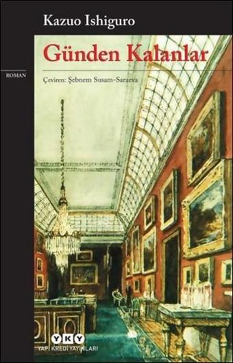 Günden Kalanlar - Kazuo Ishiguro - Yapı Kredi Yayınları