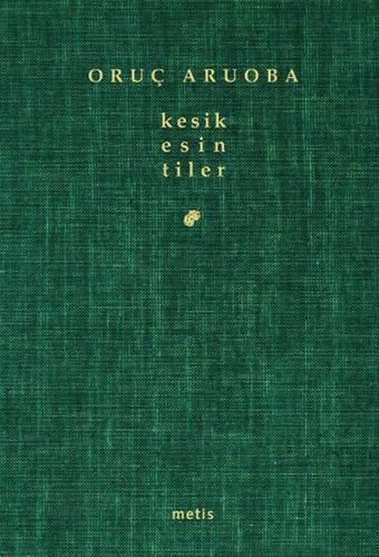 Kesik Esintiler - Oruç Aruoba - Metis Yayınları