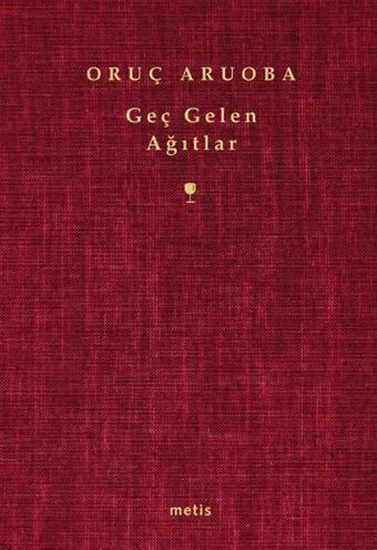 Geç Gelen Ağıtlar - Oruç Aruoba - Metis Yayınları