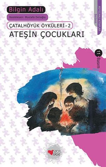 Ateşin Çocukları - Bilgin Adalı - Can Çocuk Yayınları