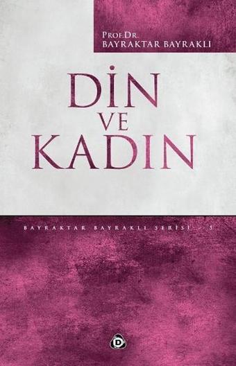 Din ve Kadın - Bayraktar Bayraklı - Düşün Yayınları