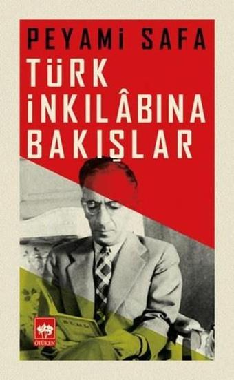 Türk İnkılabına Bakışlar - Peyami Safa - Ötüken Neşriyat