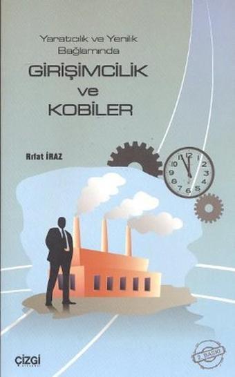 Yaratıcılık ve Yenilik Bağlamında Girişimcilik ve Kobiler - Çizgi Kitabevi
