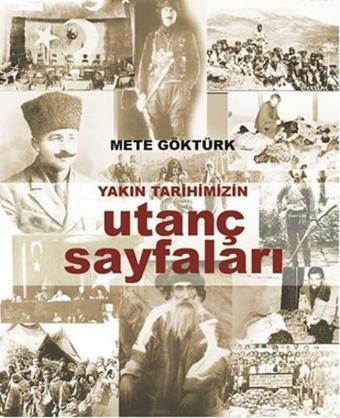 Yakın Tarihimizin Utanç Sayfaları - Mete Göktürk - Siyam Kitap