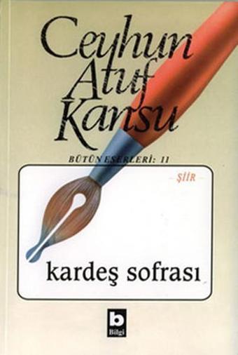 Kardeş Sofrası - Ceyhun Atuf Kansu - Bilgi Yayınevi